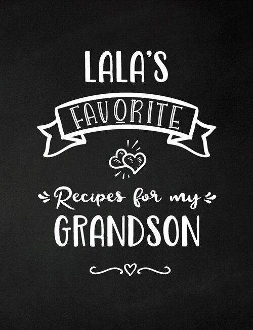Lalas Favorite, Recipes for My Grandson: Keepsake Recipe Book, Family Custom Cookbook, Journal for Sharing Your Favorite Recipes, Personalized Gift, (Paperback)