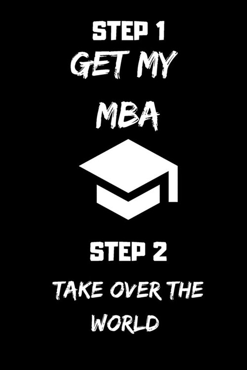 Step 1 Get My MBA Step 2 Take Over The World: Monthly Planner - Master degree gifts (Paperback)