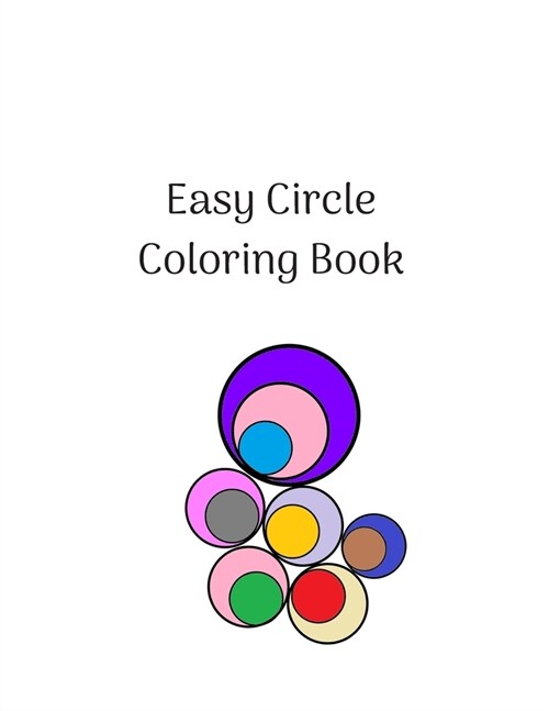 Easy Circle Coloring Book: Coloring Book for Dementia, Alzheimer and Stroke Patients (Paperback)