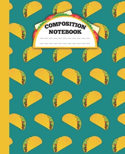 Composition Notebook: funny mexican tacos fans wide ruled notebook / journal mexican food lovers Birthday Gift (Paperback)