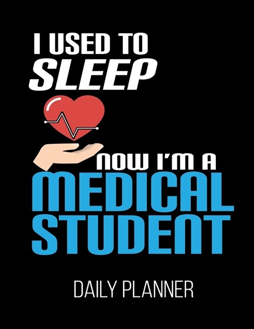 I Used To Sleep Now Im A Medical Student Daily Planner: Medical Med Resident Intern Future Doctor Daily Planner January 1st, 2020 To December 31st, 2 (Paperback)