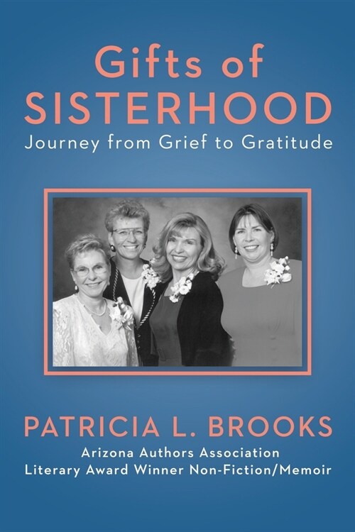 Gifts of Sisterhood: Journey from Grief to Gratitude: 3rd edition (Paperback)