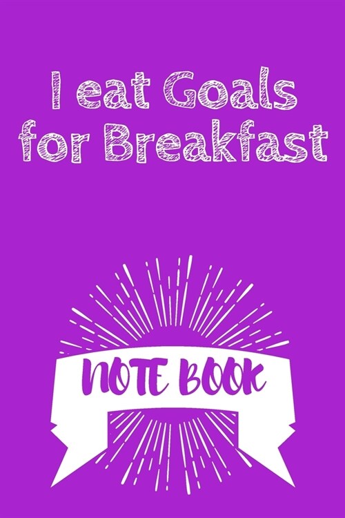 I eat Goals for Breakfast: Journal - Pink Diary, Planner, Gratitude, Writing, Travel, Goal, Bullet Notebook - 6x9 120 pages (Paperback)
