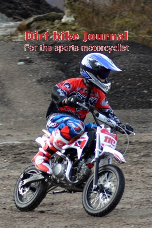 Dirt bike Journal - For the sports enthusiast: The ultimate compact log book to track your biking trips, achievement and statistics for each adventure (Paperback)