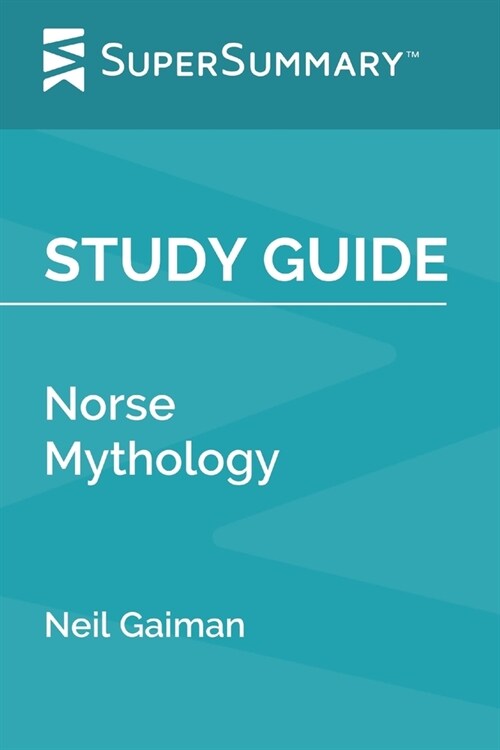 Study Guide: Norse Mythology by Neil Gaiman (SuperSummary) (Paperback)