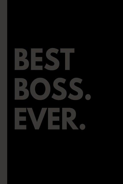 Best Boss Ever Notebook: Lined Notebook / Journal Gift with spine colored, 120 Pages, 6x9, Soft Cover, Matte Finish. (Paperback)