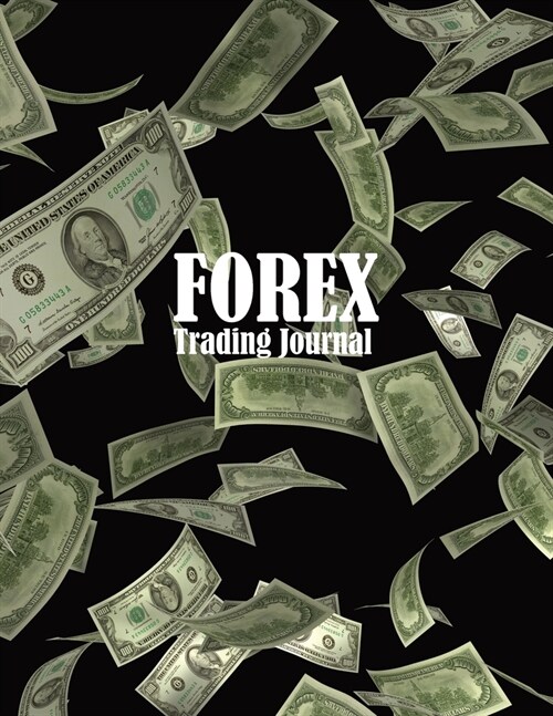 FOREX Trading Journal: Trading Logbook for FOREX Trader Record History Trade to Improve Your Next Trade forex trading journal for Day trading (Paperback)