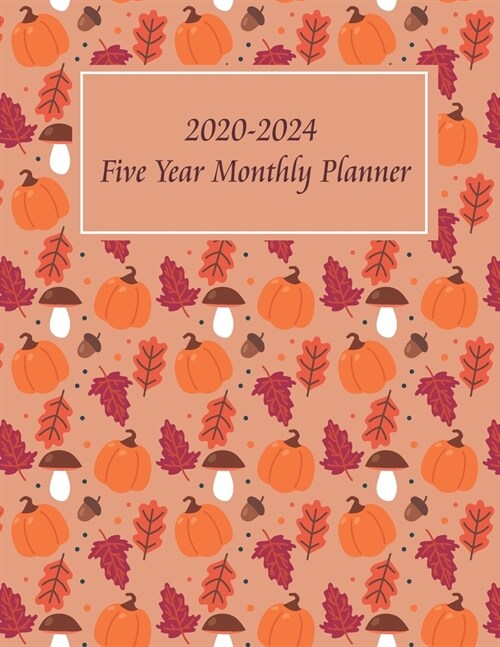 2020-2024 Five Year Monthly Planner: 60 Months organizer planner, schedule calendar with holidays.Autumn Cover Design (Paperback)