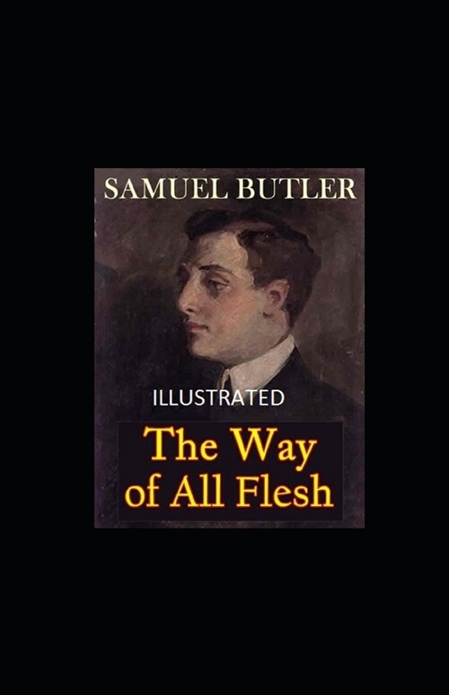 The Way of All Flesh Illustrated (Paperback)
