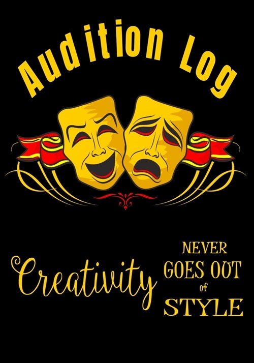 Audition Log Creativity Never Goes Out of Style: Inspirational Audition Log Book and Journal - 7x10 - 70 Pages - 1 Page Per Audition (Paperback)