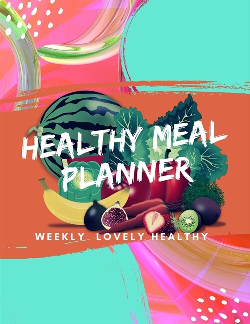 Healthy meal Planner: PLAN OWN GOALS lovely Healthy with recipe list and weekly diet planing plan a weekly budget (Paperback)