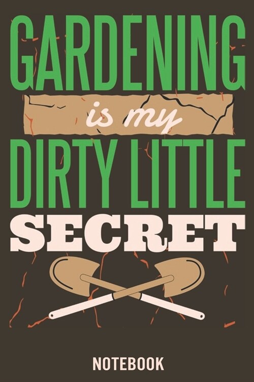 Gardening is my dirty little secret: Garden Planner, Log Book for Gardening Lovers (Paperback)