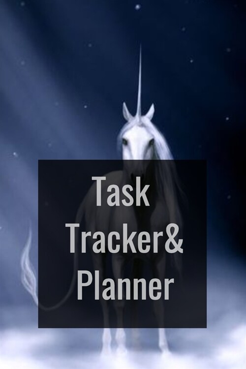 Task Tracker and Planner: Unicorn: Personal Daily Planner and Agenda - Weekly and Monthly Organizer for Men and Women - NO Dates Goal and Produc (Paperback)
