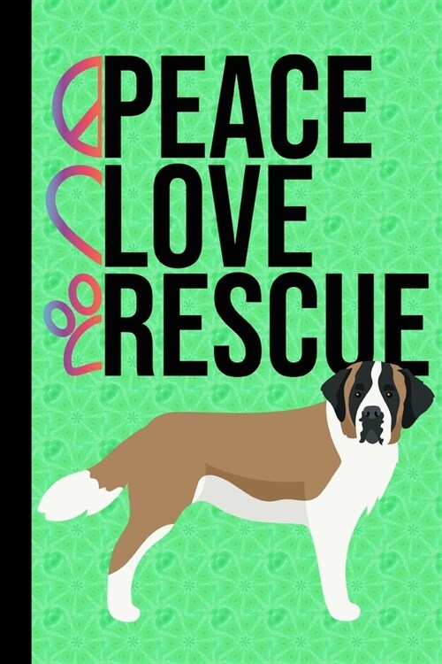 Peace Love Rescue: Anxiety Journal Writing and Mandala Coloring Book Positive Affirmations Anxiety Charts St Bernard Dog Green Cover (Paperback)