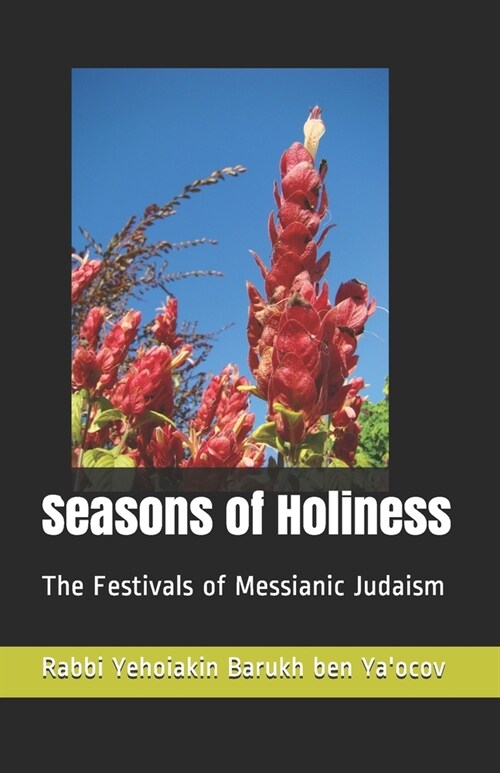 Seasons of Holiness: The Festivals of Messianic Judaism (Paperback)