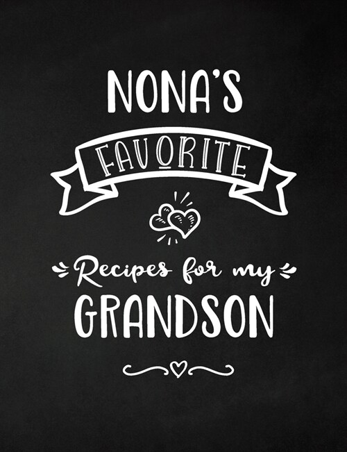 Nonas Favorite, Recipes for My Grandson: Keepsake Recipe Book, Family Custom Cookbook, Journal for Sharing Your Favorite Recipes, Personalized Gift, (Paperback)
