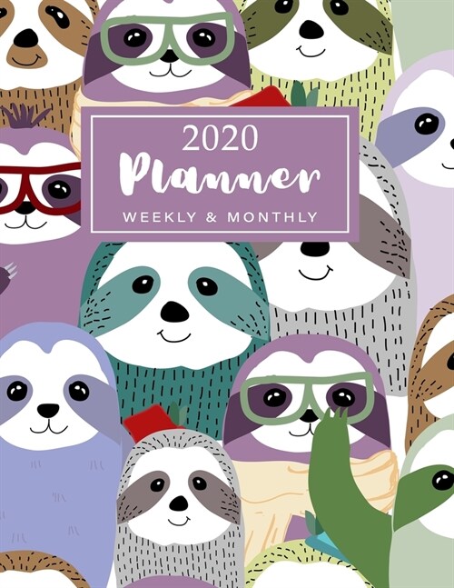 2020 Weekly & Monthly Planner: Calendar, Organizer, Appointment Book for Animal Sloth Lovers Purple Inspirational Quotes 8.5x11 (Paperback)