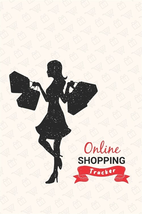 Online Shopping Tracker: Keep Tracking Organizer Notebook for online purchases or shopping orders made through an online website (Vol: 10) (Paperback)