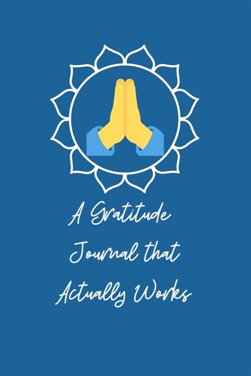 A Gratitude Journal that Actually Works: Increase Gratitude and Happiness. A Daily Journal for Women to Find Inner Peace. Mindfulness Planner Edition (Paperback)