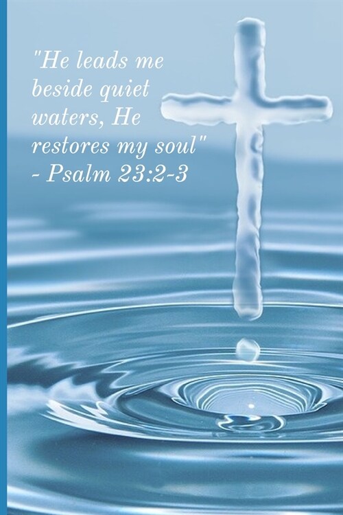 He leads me beside quiet waters, He restores my soul: Lined Notebook Journal, 120 pages, A5 sized (Paperback)