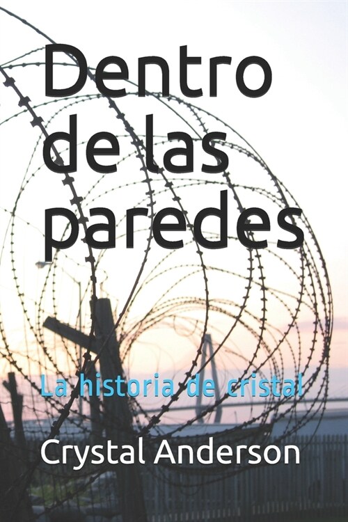 Dentro de las paredes: La historia de cristal (Paperback)