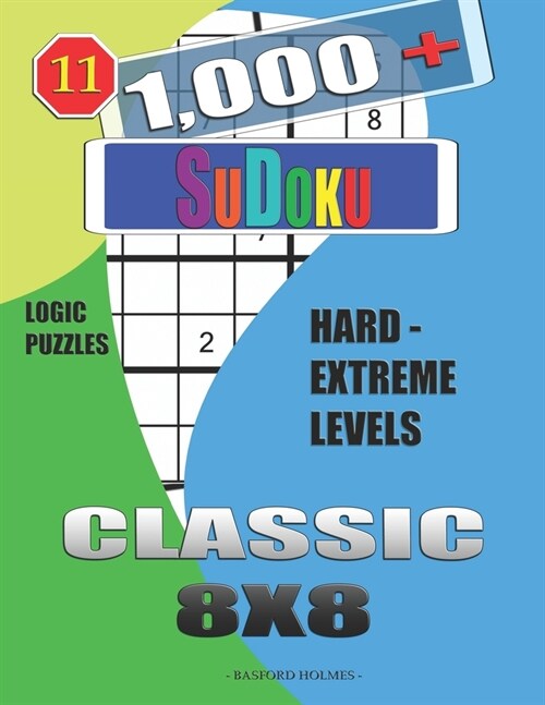 1,000 + Sudoku Classic 8x8: Logic puzzles hard - extreme levels (Paperback)