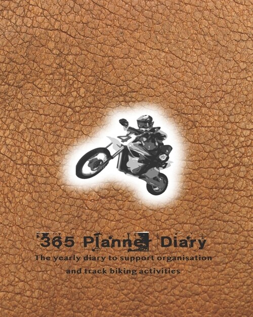 365 Planner Diary: Large professional planner for all your diary and organisational needs and tracking your motorsport adventures on a we (Paperback)