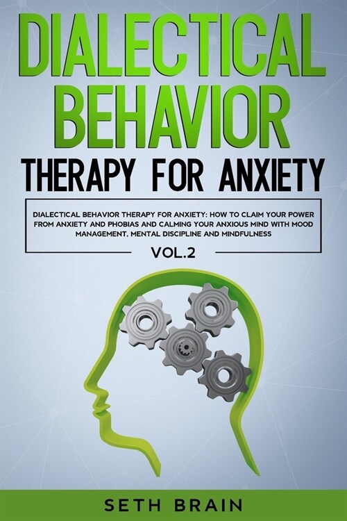 Dialectical Behavior Therapy for Anxiety: How to Claim Your Power from Anxiety and Phobias and Calming Your Anxious Mind with Mood Management, Mental (Paperback)