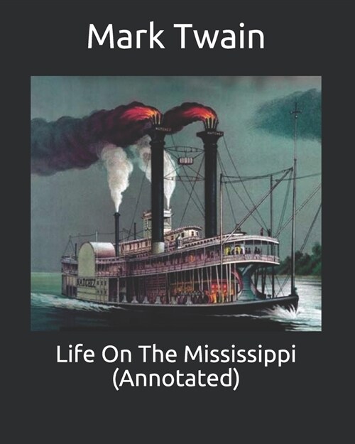 Life On The Mississippi (Annotated) (Paperback)