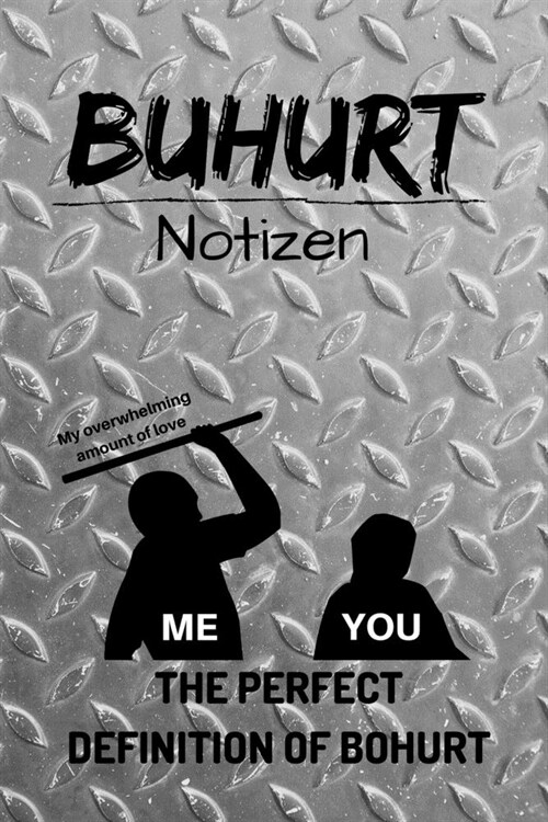 Buhurt Notizen - The perfect definition of Bohurt: Witziges historisch ger?teter Vollkontakt Notizbuch / Skizzenbuch- 6 x 9 Zoll (ca DIN 5), Leere Sk (Paperback)