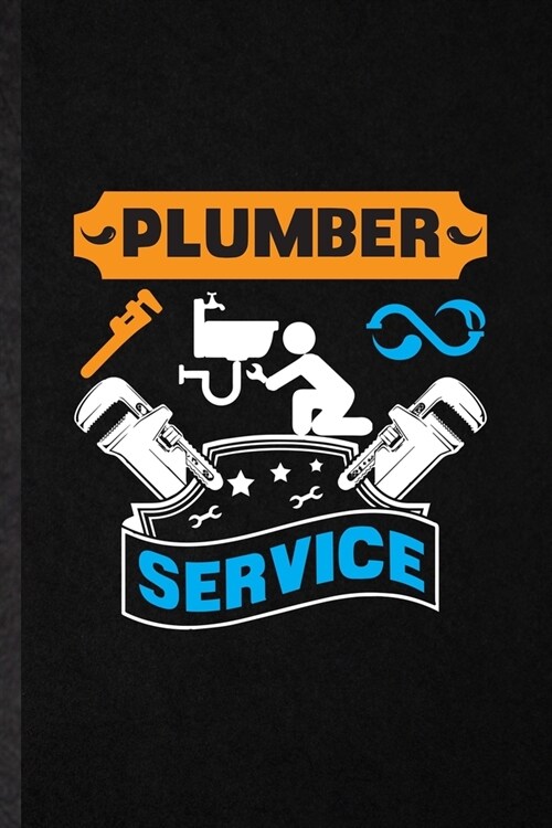 Plumber Service: Blank Funny Leaky Waterwork Plumber Lined Notebook/ Journal For Sewer Cleaner, Inspirational Saying Unique Special Bir (Paperback)