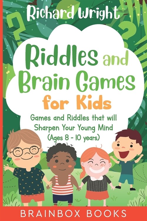 Riddles and Brain Games for Kids (Ages 8 -10): Riddles and Games to Sharpen Young Minds (Paperback)