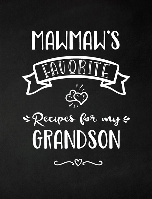 MawMaws Favorite, Recipes for My Grandson: Keepsake Recipe Book, Family Custom Cookbook, Journal for Sharing Your Favorite Recipes, Personalized Gift (Paperback)