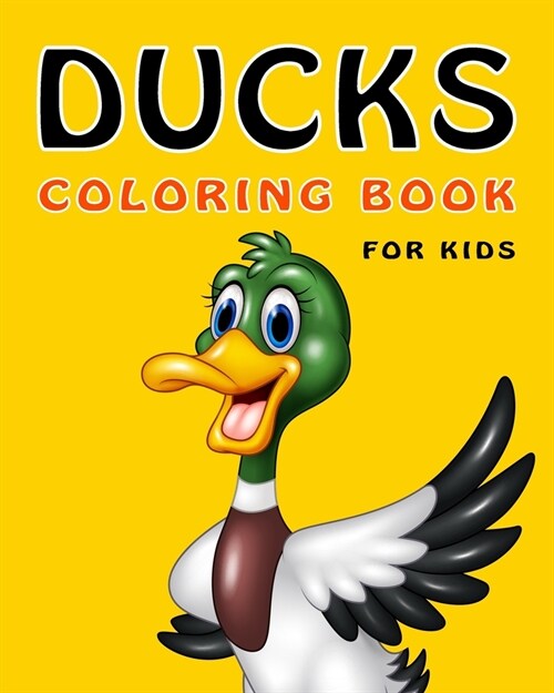 Ducks Coloring Book For Kids: 30 duck illustrations ready to color, book size 8x10, one design on each single sheet, includes cartoon ducks, farm du (Paperback)