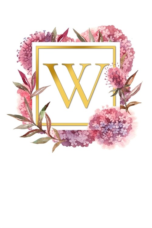 W: Pretty Watercolor / Gold - Super Cute Monogram Initial Letter Notebook - Personalized Lined Journal / Diary - Perfect (Paperback)