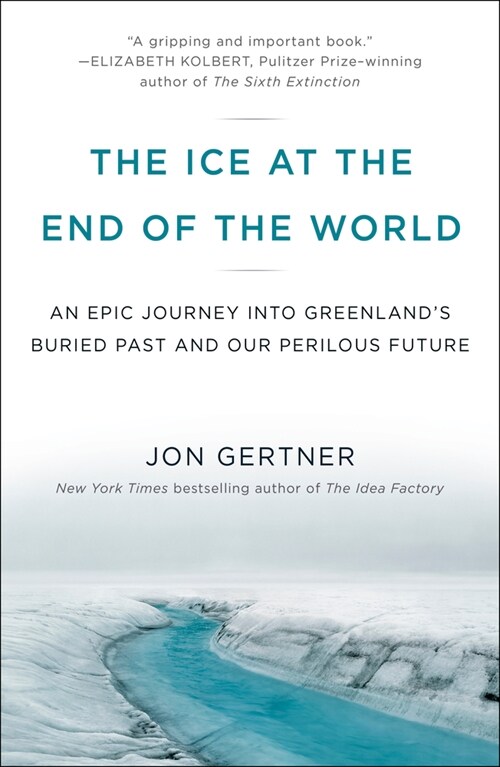 The Ice at the End of the World: An Epic Journey Into Greenlands Buried Past and Our Perilous Future (Paperback)