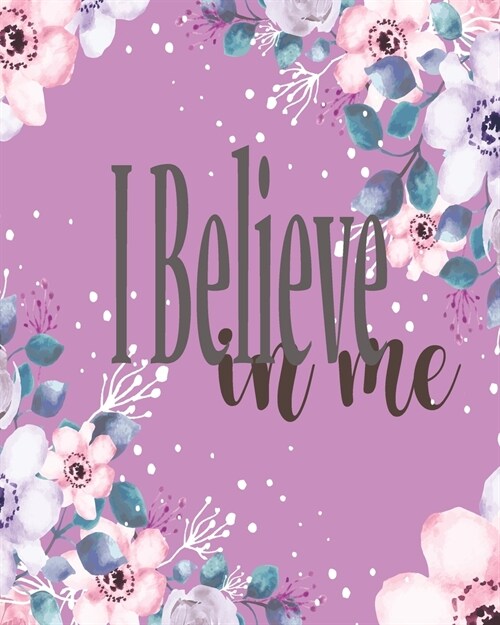 I Believe in me: Yearly Goals Action Planner and Organizer for Time Management Checklist Track and Plan Journal and Logbook for Your Id (Paperback)