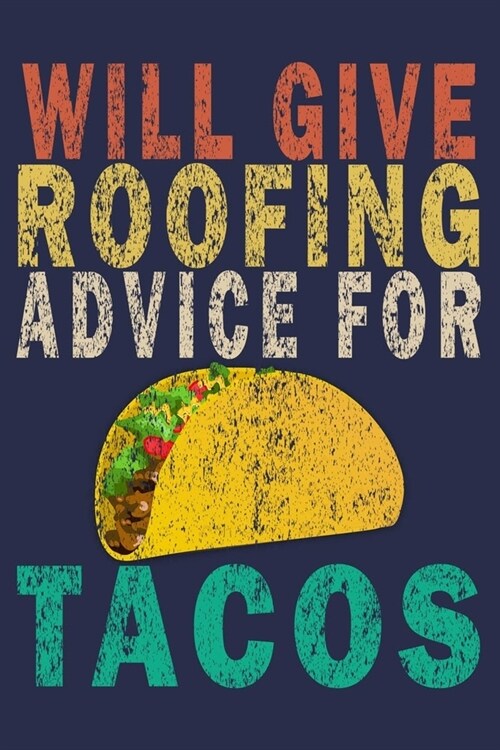 Will Give Roofing Advice For Tacos: Funny Vintage Roofer Gifts Monthly Planner (Paperback)