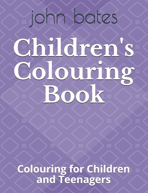 Childrens Colouring Book: Colouring for Children and Teenagers (Paperback)