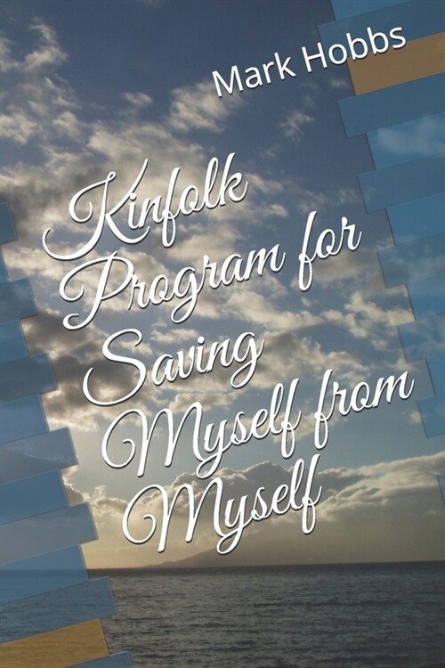 Kinfolk Program for Saving Myself from Myself (Paperback)