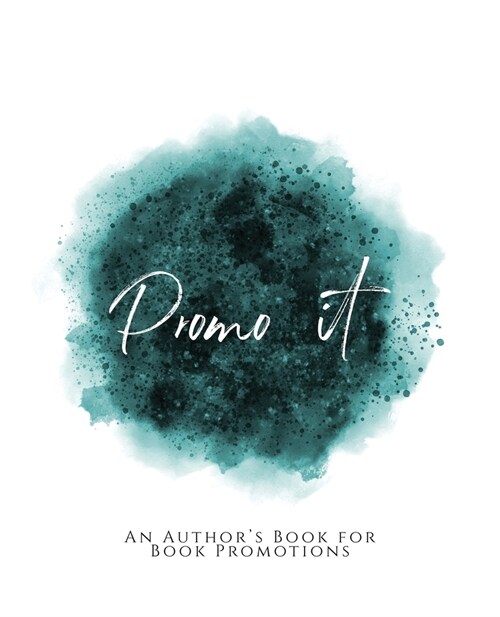 Promo It!: An Authors Book for Book Promotions Teal Green Version (Paperback)