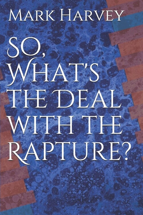 So, Whats the Deal with the Rapture? (Paperback)