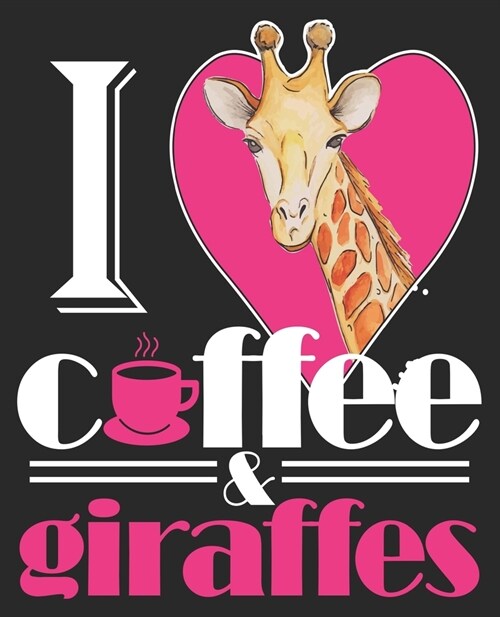 I Coffee & Giraffes: Funny Lover Drinker Female Her Composition Notebook 100 College Ruled Pages Journal Diary (Paperback)