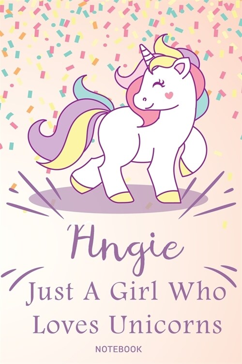 Angie Just A Girl Who Loves Unicorns, pink Notebook / Journal 6x9 Ruled Lined 120 Pages School Degree Student Graduation university: Angies Personali (Paperback)