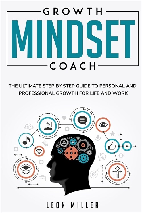 Growth Mindset Coach: The Ultimate Step By Step Guide To Personal and Professional Growth For Life and Work Empowering Students (Paperback)