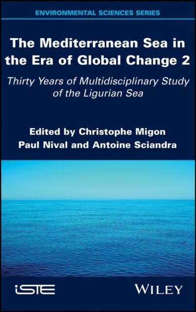 The Mediterranean Sea in the Era of Global Change 2 : 30 Years of Multidisciplinary Study of the Ligurian Sea (Hardcover)