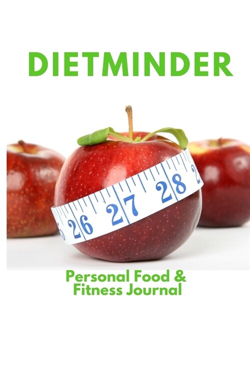 2020 Dietminder: Personal Food & Fitness Journal (A Food and Exercise Diary) 6 x 9, 100 pages. (Paperback)