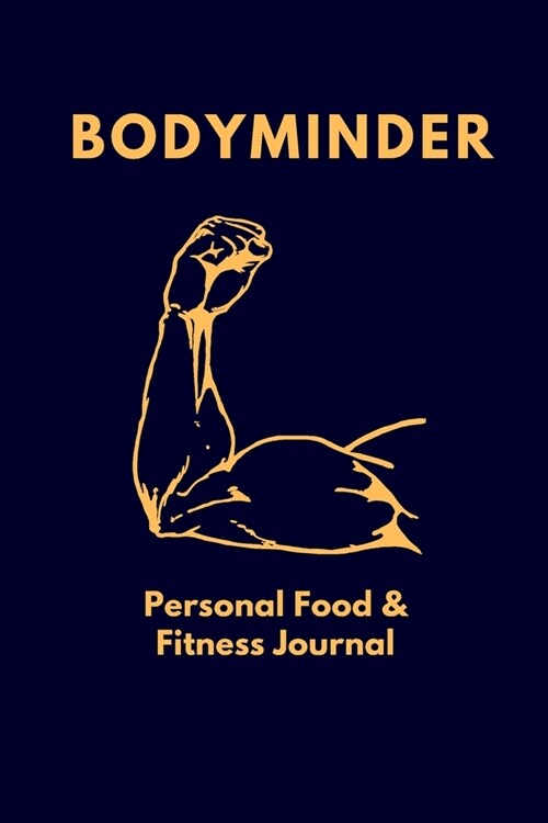 2020 Bodyminder: Personal Food & Fitness Journal (A Food and Exercise Diary) 6 x 9, 100 pages. (Paperback)