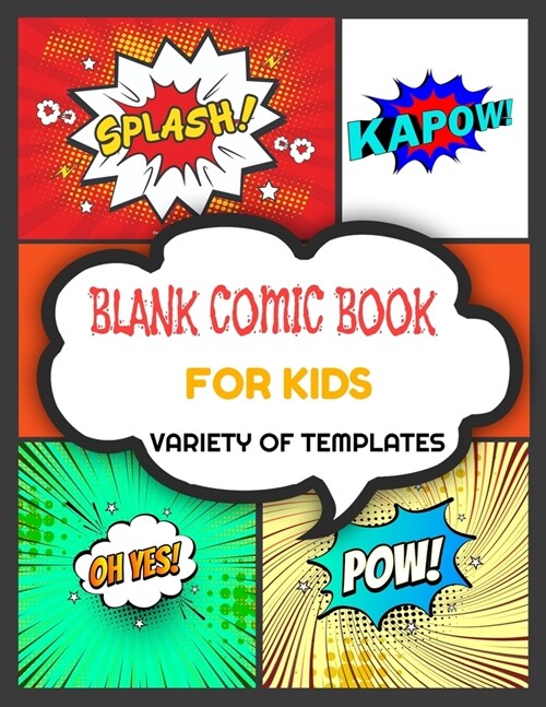 Blank comic book for kids to write stories with variety of templates: Blank comic books pages for creative boys and girls age 9-12: Draw Your Own Comi (Paperback)