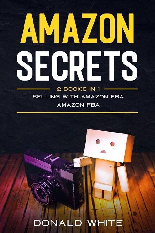 Amazon secrets: 2 Books In 1: Selling with amazon fba, Amazon fba (Paperback)